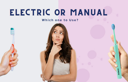 Manual or Electric Toothbrushes: Which one to use? - Dr.Dento - The Oral Health Expert